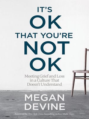 cover image of It's OK That You're Not OK: Meeting Grief and Loss in a Culture That Doesn't Understand